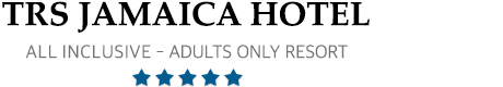 TRS Jamaica Hotel - Montego Bay – TRS Jamaica Adults Only All Inclusive Resort & Spa   